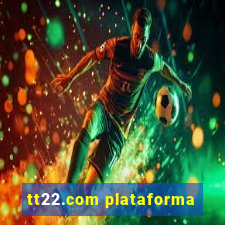 tt22.com plataforma